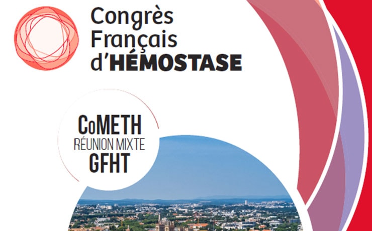 Congrès Français d’Hémostase 2019 : le rendez-vous GFHT – CoMETH dédié aux professionnels de santé